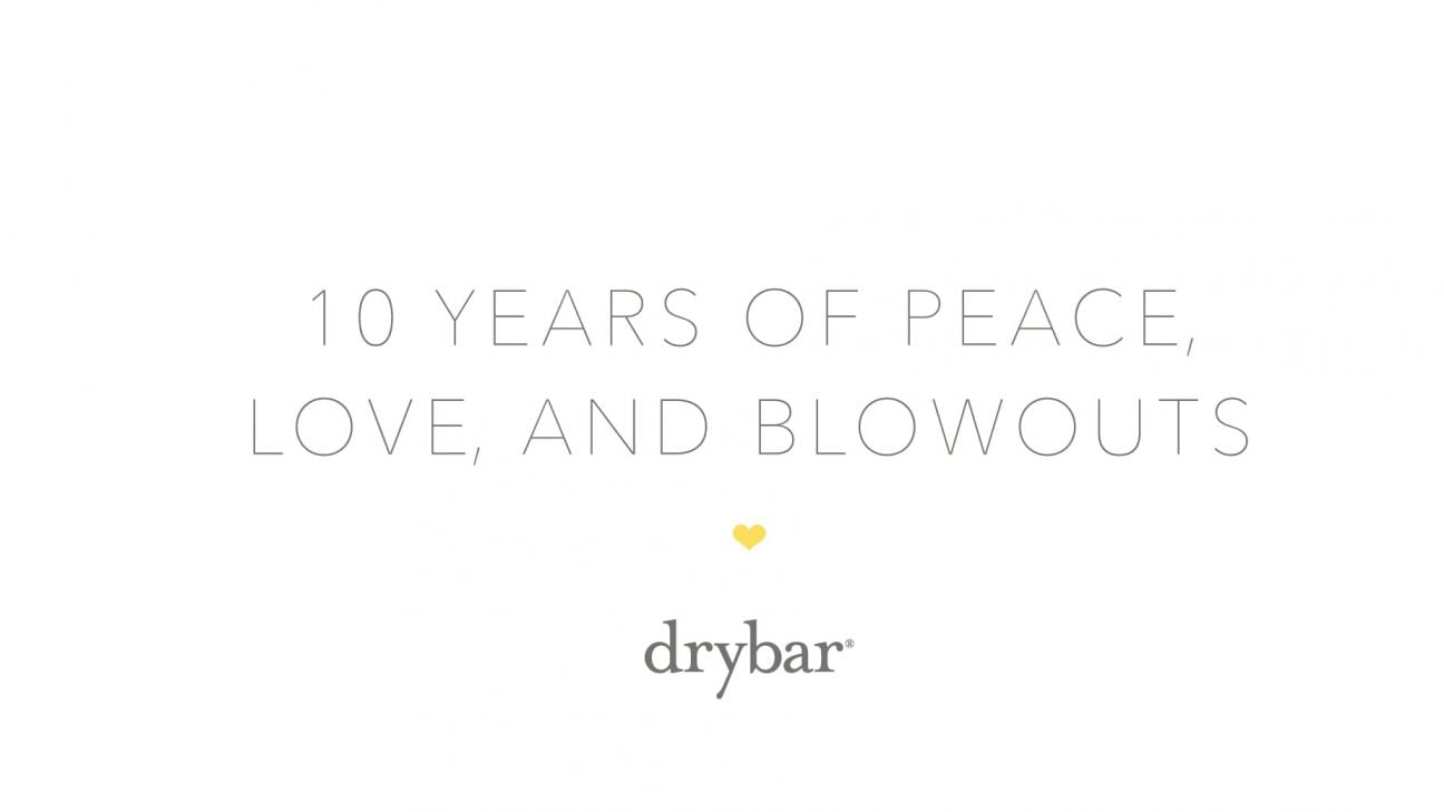 Drybar's 10 Year Anniversary
