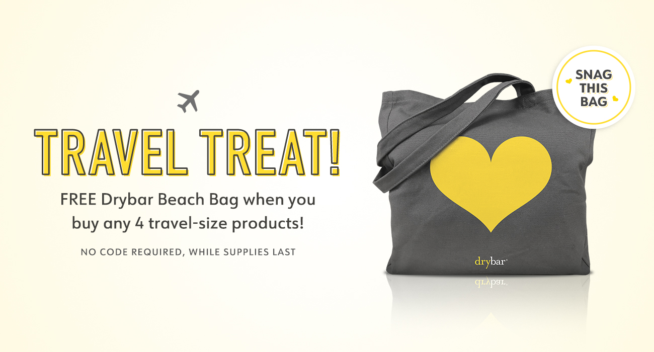 Travel Treat! Free Drybar Beach Bag when you buy any 4 travel-size products!  Hurry, while supplies last.  No code required.  