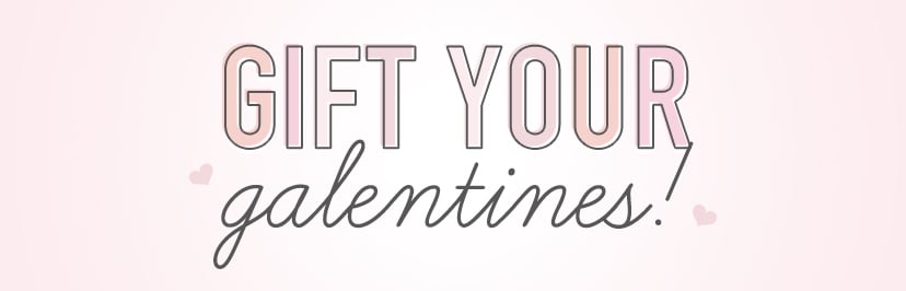 Gift Your Galentine's!  
