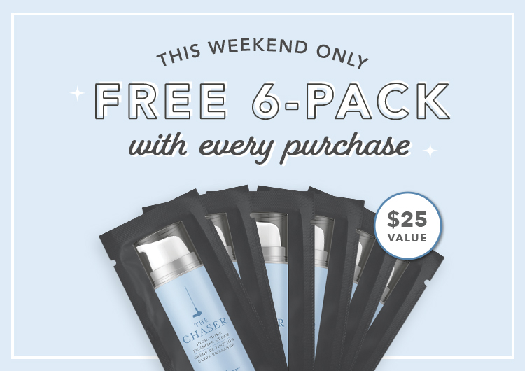 This weekend only. Free 6-pack of The Chaser with every purchase. $25 value. 